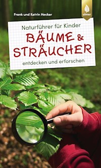 Naturführer für Kinder: Bäume und Sträucher - Frank und Katrin Hecker - E-Book