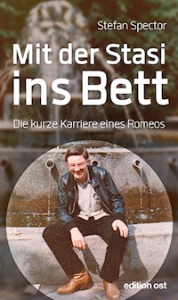 Mit der Stasi ins Bett - Stefan Spector - E-Book