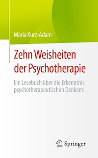 Zehn Weisheiten der Psychotherapie - Maria Kurz-Adam - E-Book