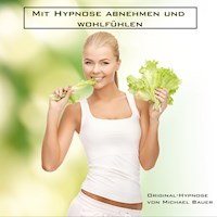 Mit Hypnose abnehmen und wohlfühlen - Michael Bauer - Hörbuch