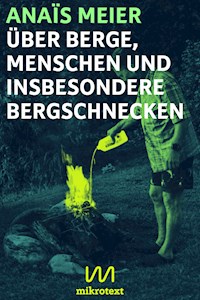 Über Berge, Menschen und insbesondere Bergschnecken - Anaïs Meier - E-Book