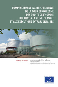Compendium de la jurisprudence de la Cour européenne des droits de l'homme relative à la peine de mort et aux exécutions extrajudiciaires - Jeremy McBride - E-Book
