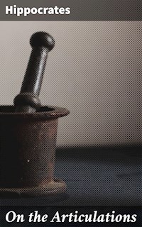 On the Articulations - Hippocrates - E-Book