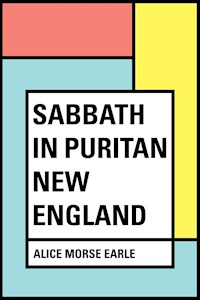 Sabbath in Puritan New England - Alice Morse Earle - E-Book