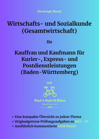 Wirtschafts- und Sozialkunde (Gesamtwirtschaft) für Kauffrau und Kaufmann für Kurier-, Express- und Postdienstleistungen (Baden-Württemberg) - Christoph Basek - E-Book