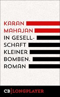 In Gesellschaft kleiner Bomben - Karan Mahajan - E-Book