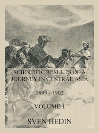 Scientific Results of a Journey in Central Asia 1899 - 1902. Vol. 1: The Tarim River - Dr. Sven Hedin - E-Book