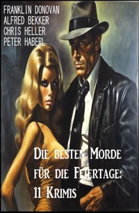 Die besten Morde für die Feiertage: 11 Krimis - Alfred Bekker - E-Book
