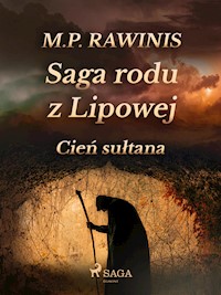 Saga rodu z Lipowej 16: Cień sułtana - Marian Piotr Rawinis - E-Book
