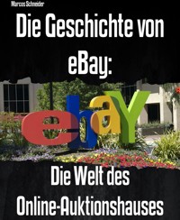 Die Geschichte von eBay - Marcos Schneider - E-Book