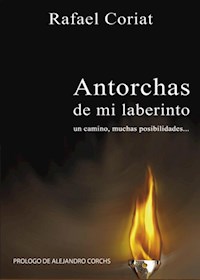Antorchas de mi Laberinto - Rafael Coriat - E-Book