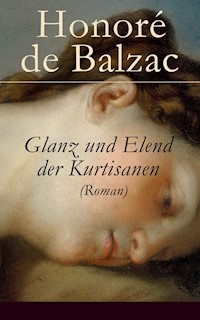 Glanz und Elend der Kurtisanen (Roman) - Honore de Balzac - E-Book