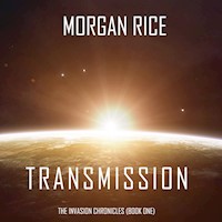 Transmission (The Invasion Chronicles—Book One): A Science Fiction Thriller - Morgan Rice - kostenlos Hörbuch