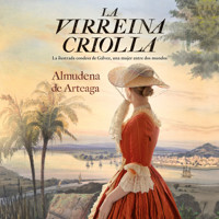 La Virreina Criolla - Almudena De Arteaga - Hörbuch