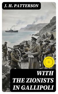 With the Zionists in Gallipoli - J. H. Patterson - E-Book