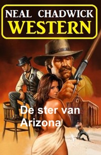 De ster van Arizona: western - Neal Chadwick - kostenlos E-Book