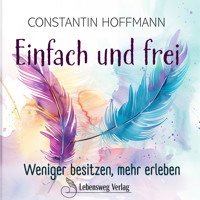 Einfach und frei - Constantin Hoffmann - Hörbuch