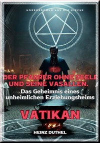Der Pfarrer ohne Seele und seine Vasallen - Heinz Duthel - E-Book