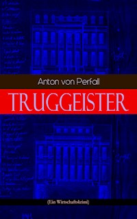 Truggeister (Ein Wirtschaftskrimi) - Anton von Perfall - E-Book