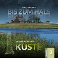 Krimis von der Küste, Folge 2: Bis zum Hals - Hajo Bremer - Hörbuch