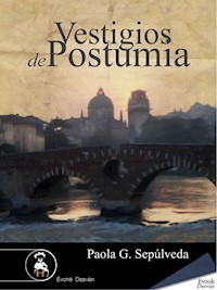 Vestigios de Postumia - Paola G. Sepúlveda - E-Book