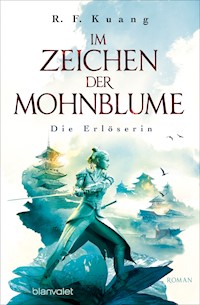 Im Zeichen der Mohnblume - Die Erlöserin - R.F. Kuang - E-Book