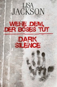 Wehe dem, der Böses tut / Dark Silence - Lisa Jackson - E-Book