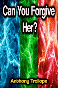 Can You Forgive Her? - Anthony Trollope - E-Book