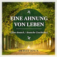 Eine Ahnung von Leben - Detlef Haus - Hörbuch