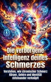 Die verborgene Intelligenz deines Schmerzes - Tim Braun - E-Book