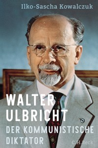 Walter Ulbricht - Ilko-Sascha Kowalczuk - E-Book