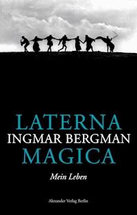 Laterna Magica. Mein Leben - Bergman - E-Book