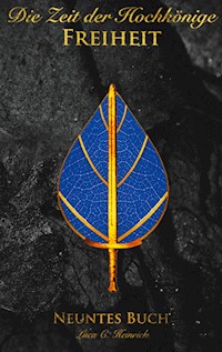Die Zeit der Hochkönige - Freiheit - Neuntes Buch - Luca C. Heinrich - E-Book