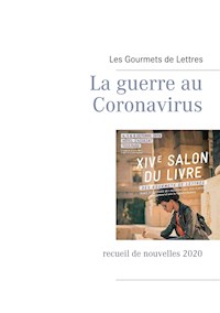La guerre au Coronavirus - Les Gourmets de Lettres - E-Book