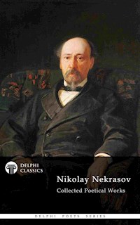 Delphi Collected Poetical Works of Nikolay Nekrasov (Illustrated) - Nikolay Nekrasov - E-Book