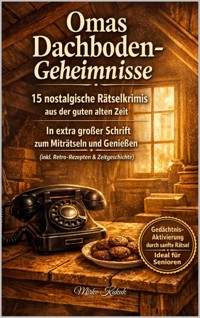 Omas Dachboden-Geheimnisse: 15 nostalgische Rätselkrimis aus der guten alten Zeit - Mirko Kukuk - E-Book