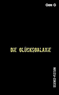 Die Glücksgalaxie - Geri G - E-Book