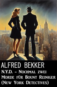 N.Y.D. - Nochmal zwei Morde für Bount Reiniger (New York Detectives) - Alfred Bekker - E-Book
