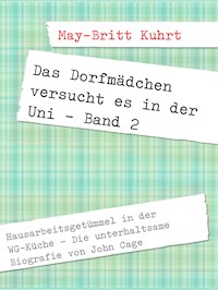 Das Dorfmädchen versucht es in der Uni - Band 2 - May-Britt Kuhrt - E-Book