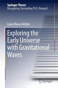 Exploring the Early Universe with Gravitational Waves - Laura Bianca Bethke - E-Book