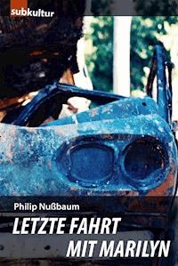 Letzte Fahrt mit Marilyn - Philip Nußbaum - E-Book