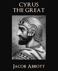 Cyrus the Great - Jacob Abbott - E-Book