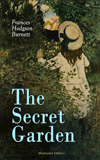 The Secret Garden (Illustrated Edition) - Frances Hodgson Burnett - E-Book