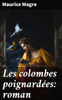 Les colombes poignardées: roman - Maurice Magre - E-Book