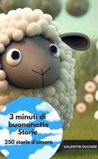 3 minuti di buonanotte Storie – 250 storie d'amore - Valentin Ducane Valentin Ducane - E-Book