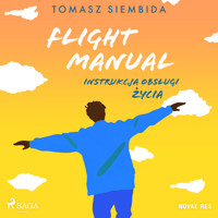Flight Manual. Instrukcja obsługi życia - Tomasz Siembida - Hörbuch