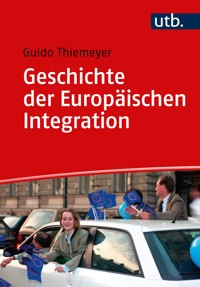Geschichte der Europäischen Integration - Guido Thiemeyer - E-Book