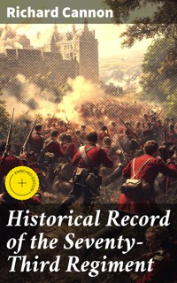 Historical Record of the Seventy-Third Regiment - Richard Cannon - E-Book