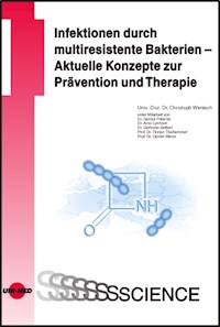 Infektionen durch multiresistente Bakterien - Aktuelle Konzepte zur Prävention und Therapie - Christoph Wenisch - E-Book