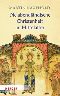 Die abendländische Christenheit im Mittelalter - Martin Kaufhold - E-Book